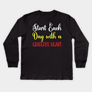 Start Each Day With a Grateful Heart Kids Long Sleeve T-Shirt